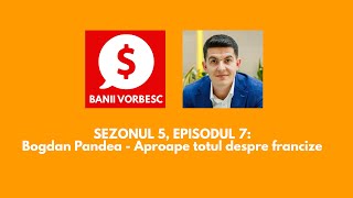 Banii Vorbesc Podcast - S05E07 - Bogdan Pandea - Aproape totul despre francize