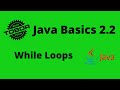 While Loops in Java - Java Basics 2.2
