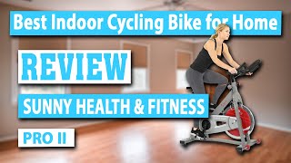 Sunny Health & Fitness Pro II Indoor Cycling Bike Review - Best Indoor Cycling Bike for Home