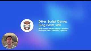 Otter Script Demo: Create 20 blog posts in 5 minutes!