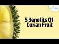 5 Amazing Health Benefits Of Durian Fruit