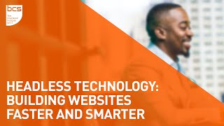 Headless technology - building websites faster and smarter | BCS Bedford Branch
