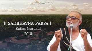 Sadbhavna Parva | Kailas Gurukul | 2010 | Morari Bapu