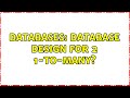 Databases: Database design for 2 1-to-many?