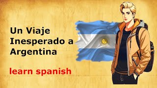 lectura en español para mejorar tu pronunciación | viaje inesperado a Argentina