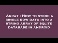 Array : How to store a single row data into a string array of sqlite database in android