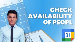 How to Check Availability of People in Google Calendar | Full 2026 Guide