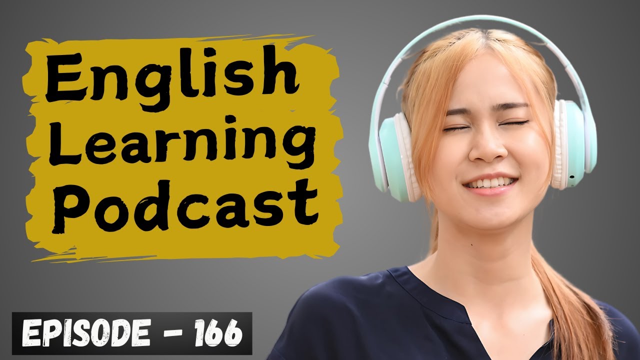 English Learning Podcast Conversation Episode 166 Upper Intermediate