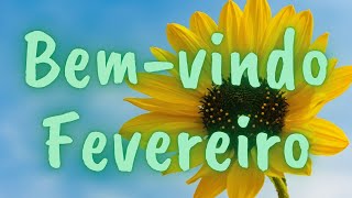 Bem-vindo Fevereiro / Mês de Fevereiro chegou / Feliz fevereiro / mensagem para compartilhar