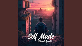 Self Made (Slowed+Reverb)