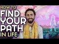 How to Find Your Path in Life! (& Live Fully)