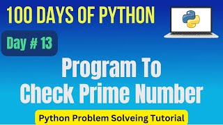 Python Program to Check Prime Number | Python Practice Programming Tutorial Day - 13