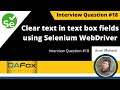 Clear the text inside the text box fields using Selenium WebDriver (Selenium Interview Question #18)