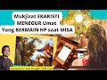 MUKJIZAT Ekaristi MENEGUR Umat Katolik Yang MAIN HP saat MISA