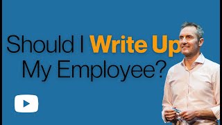 Should You Write Up Your Employee?