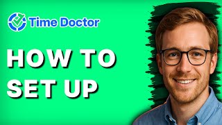 How to Set Up Time Doctor [2026 Full Guide]