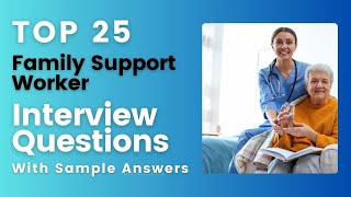 Family Support Worker Interview Questions and Answers for 2025