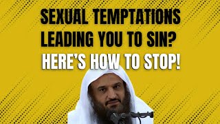 Sexual temptations leading you to sin? Here's how to stop!! | Shaykh Abdur Razzaq Al Badr