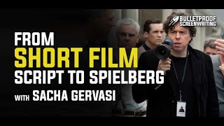 From Short Film Script to Writing for Steven Spielberg with Sacha Gervasi
