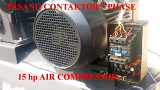 Pemasangan Kontaktor 3 phase, kompresor listrik untuk cat, 15 HP air compressor.