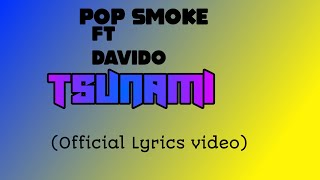 Pop Smoke Ft. Davido - TSUNAMI ( Official Lyrics video).