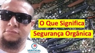 O Que Significa Segurança Orgânica ?