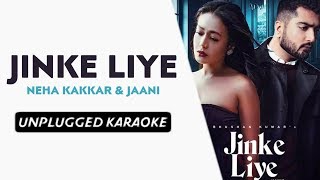 Jinke Liye (Piano Version) Free Unplugged Karaoke Lyrics | Neha Kakkar Feat. Jaani | B Praak