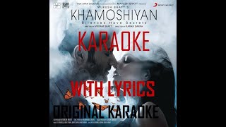 Khamoshiyaan Clear Original Karaoke with Lyrics | Arijit Singh | REAL KARAOKE