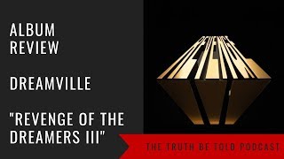 Dreamville: Revenge of the Dreamers III Album Review - The Truth Be Told Podcast (Clip from Ep. 173)