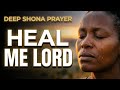 Deep Shona Healing Prayer 🙏 HEAL ME LORD | 1 Hour of Restoration, Peace & God’s Presence