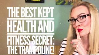 The Best Kept Health and Fitness Secret: The Trampoline!