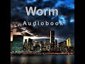 Worm Audiobook - Monarch 16.10