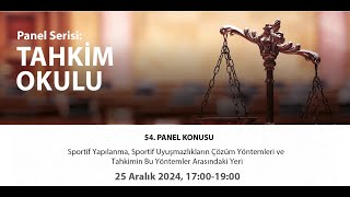 54. Panel - Sportif Yapılanma, Sportif Uyuşmazlıkların Çözüm Yöntemleri ve Tahkimin Yeri