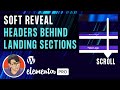 Elementor - Soft Reveal Sticky Header behind a Landing/Cover Section