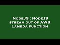 NodeJS : NodeJS stream out of AWS Lambda function