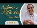 Ir. Zélia - Salmo 111 e Reflexão