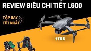 ✅ Review siêu chi tiết trung thực L600 Pro/Pro Max - Lựa chọn tốt nhất để tập bay chưa tới 1tr5?