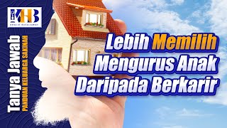 [KHB TJ] Lebih Memilih Mengurus Anak Daripada Berkarir? (2021)