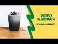Video Slideshow using HTML CSS and JavaScript