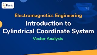 Introduction to Cylindrical Coordinate System - Vector Analysis - Electromagnetic Engineering