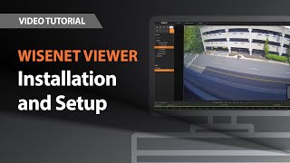 Wisenet Viewer: Installation and Setup