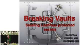 Breaking Vaults:  Stealing LastPass Protected Secrets - Martin Vigo, Salesforce