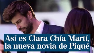 Así es Clara Chía Martí, la nueva novia de Piqué