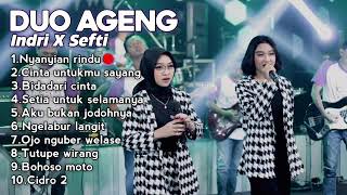 Full Album Duo Ageng Indri x Sefti ll nyanyian rindu Ageng Music