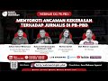 Webinar KKJ PB-PBD: Menyoroti Ancaman Kekerasan terhadap Jurnalis di PB-PBD