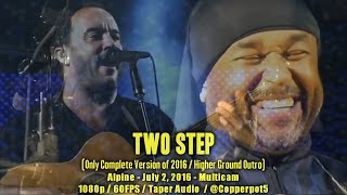 Two Step - 7/2/16 - Alpine - [Multicam/1080p60fps] - (Higher Ground Outro) - Dave Matthews Band