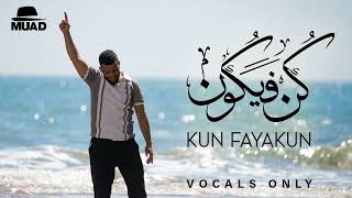 Muad - Kun Fayakun (Vocals Only) 2023