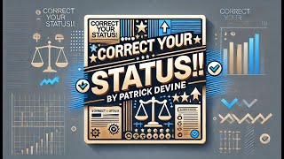 CORRECT YOUR STATUS!!! BY PATRICK DEVINE