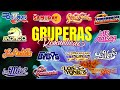 GRUPERAS ROMANTICAS MAS GRANDES EXITOS -  BRONCO, TEMERARIOS, BUKIS, BRYNDIS, CAMINANTES, REHENES,