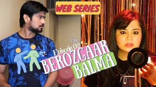 Berozgaar Balma - हद कर दी आपने | Episode 02 | Web Series | Sadhvi B | Sandesh G | Addicted Adda